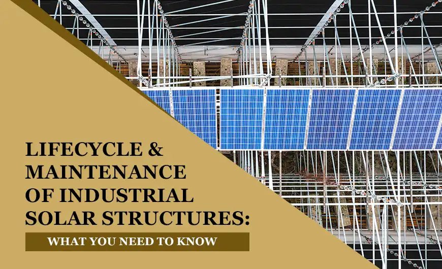 Lifecycle & Maintenance of Industrial Solar Struct